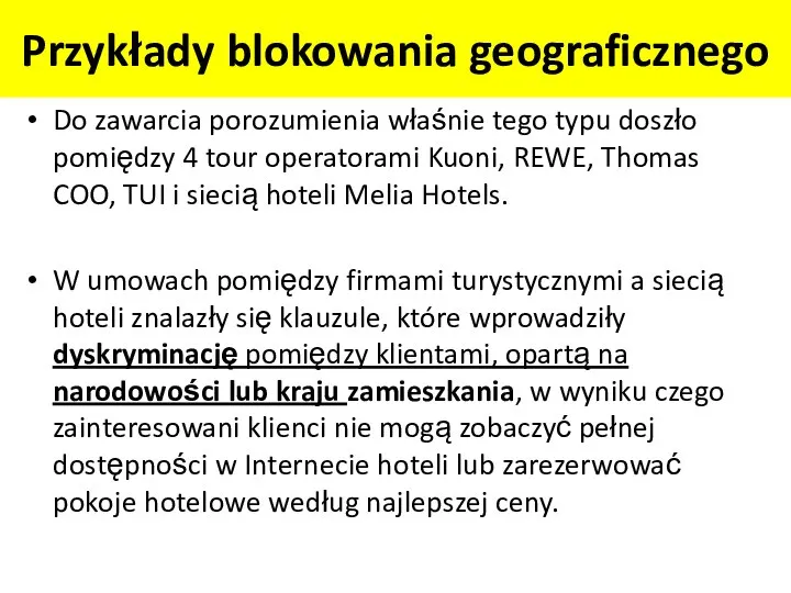 Przykłady blokowania geograficznego Do zawarcia porozumienia właśnie tego typu doszło pomiędzy 4