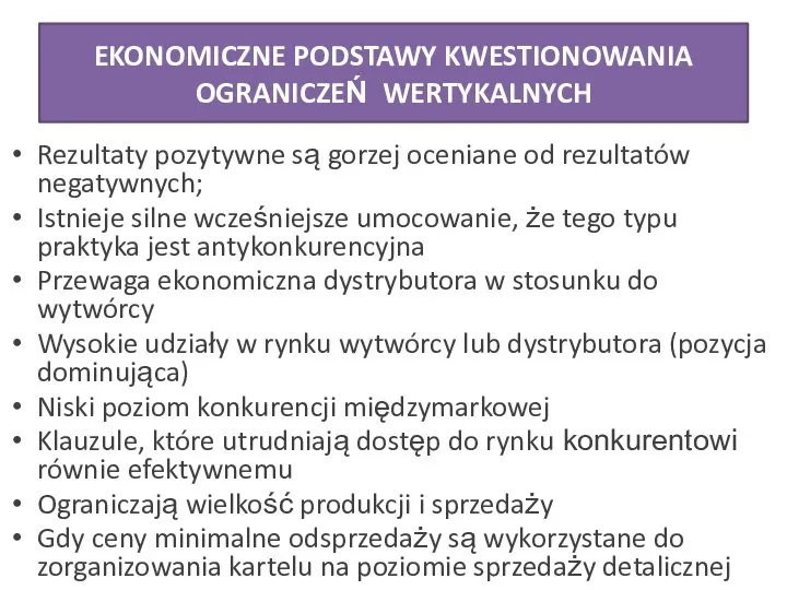 EKONOMICZNE PODSTAWY KWESTIONOWANIA OGRANICZEŃ WERTYKALNYCH Rezultaty pozytywne są gorzej oceniane od rezultatów