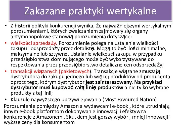 Zakazane praktyki wertykalne Z historii polityki konkurencji wynika, że najważniejszymi wertykalnymi porozumieniami,