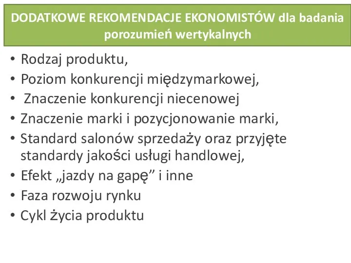 DODATKOWE REKOMENDACJE EKONOMISTÓW dla badania porozumień wertykalnych Rodzaj produktu, Poziom konkurencji międzymarkowej,