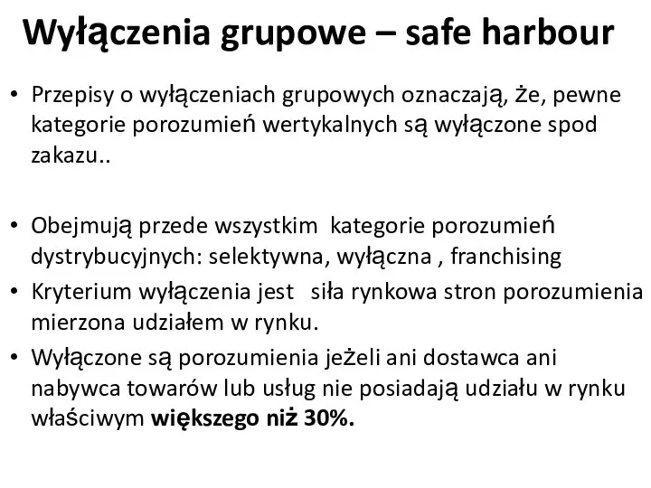 Wyłączenia grupowe – safe harbour Przepisy o wyłączeniach grupowych oznaczają, że, pewne