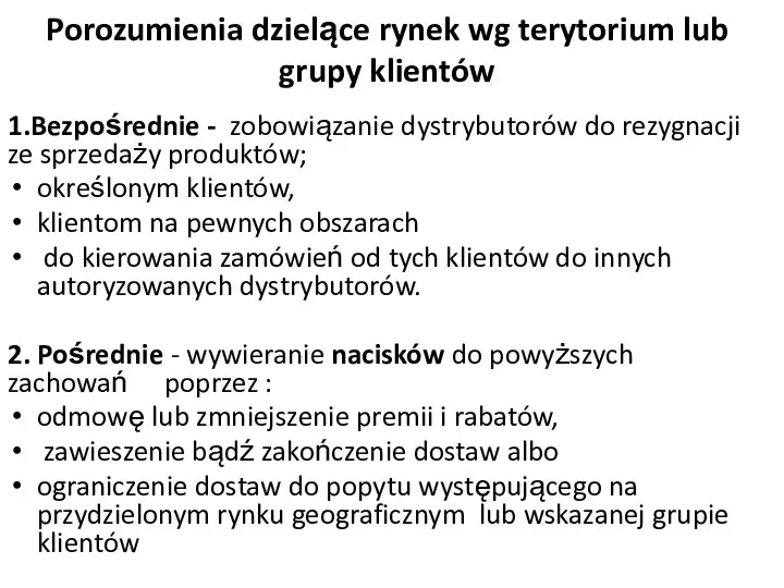 Porozumienia dzielące rynek wg terytorium lub grupy klientów 1.Bezpośrednie - zobowiązanie dystrybutorów