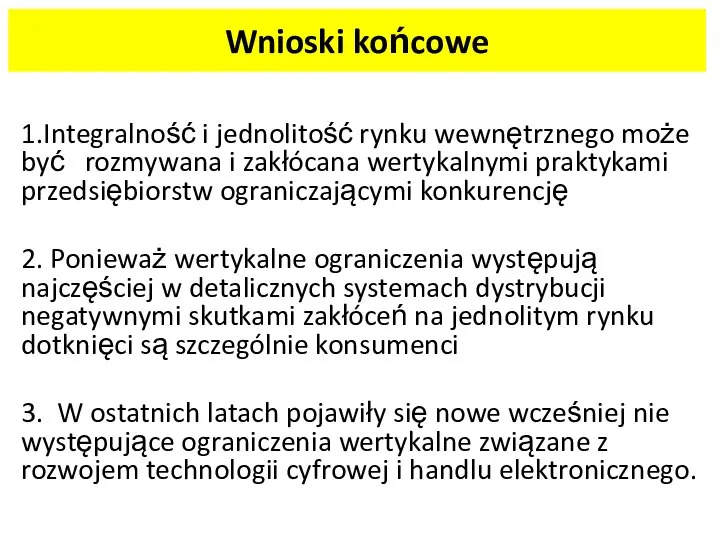 Wnioski końcowe 1.Integralność i jednolitość rynku wewnętrznego może być rozmywana i zakłócana