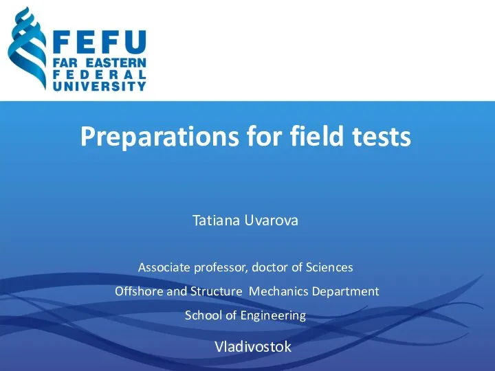 Vladivostok Preparations for field tests Tatiana Uvarova Associate professor, doctor of Sciences