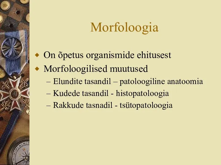 Morfoloogia On õpetus organismide ehitusest Morfoloogilised muutused Elundite tasandil – patoloogiline anatoomia