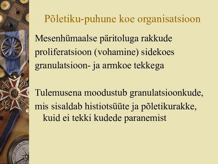 Põletiku-puhune koe organisatsioon Mesenhümaalse päritoluga rakkude proliferatsioon (vohamine) sidekoes granulatsioon- ja armkoe