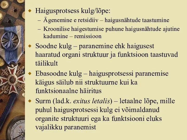 Haigusprotsess kulg/lõpe: Ägenemine e retsidiiv – haigusnähtude taastumine Kroonilise haigestumise puhune haigusnähtude