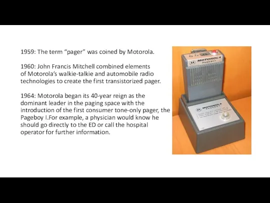 1959: The term “pager” was coined by Motorola. 1960: John Francis Mitchell