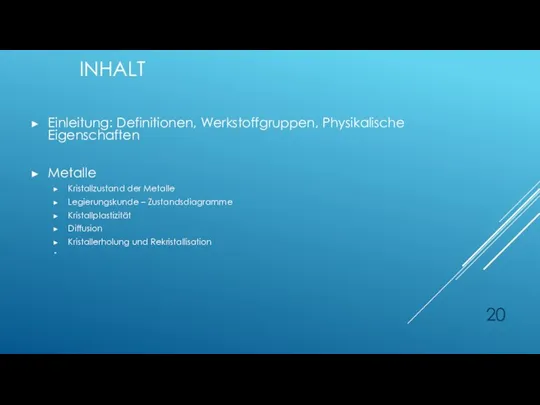 INHALT Einleitung: Definitionen, Werkstoffgruppen, Physikalische Eigenschaften Metalle Kristallzustand der Metalle Legierungskunde –