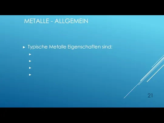 METALLE - ALLGEMEIN Typische Metalle Eigenschaften sind: