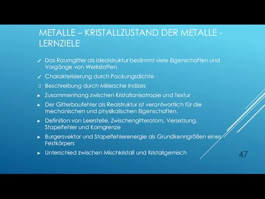 METALLE – KRISTALLZUSTAND DER METALLE - LERNZIELE Das Raumgitter als Idealstruktur bestimmt