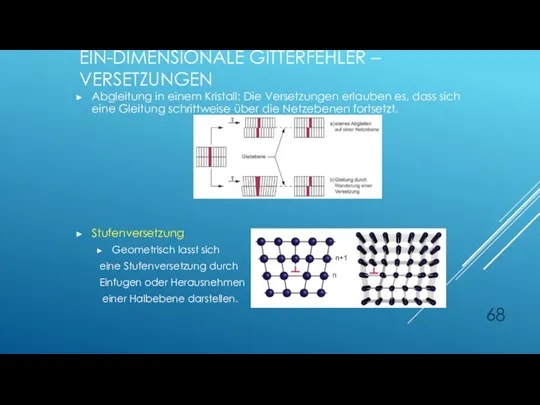 EIN-DIMENSIONALE GITTERFEHLER – VERSETZUNGEN Abgleitung in einem Kristall: Die Versetzungen erlauben es,