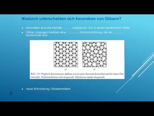 Keramiken sind wie Metalle ………. aufgebaut, d.h. in einem bestimmten Gitter Gläser