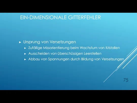 EIN-DIMENSIONALE GITTERFEHLER Ursprung von Versetzungen Zufällige Missorientierung beim Wachstum von Kristallen Ausscheiden