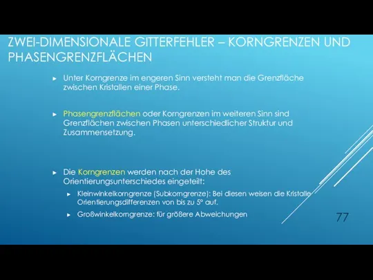 ZWEI-DIMENSIONALE GITTERFEHLER – KORNGRENZEN UND PHASENGRENZFLÄCHEN Unter Korngrenze im engeren Sinn versteht