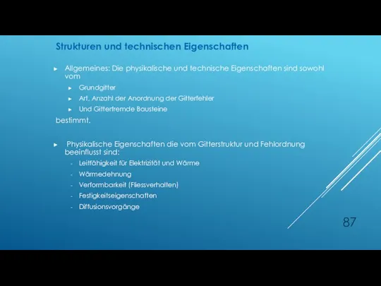 Allgemeines: Die physikalische und technische Eigenschaften sind sowohl vom Grundgitter Art, Anzahl