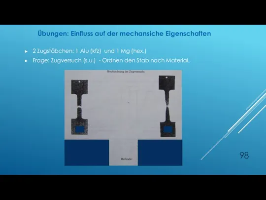 Übungen: Einfluss auf der mechansiche Eigenschaften 2 Zugstäbchen: 1 Alu (kfz) und