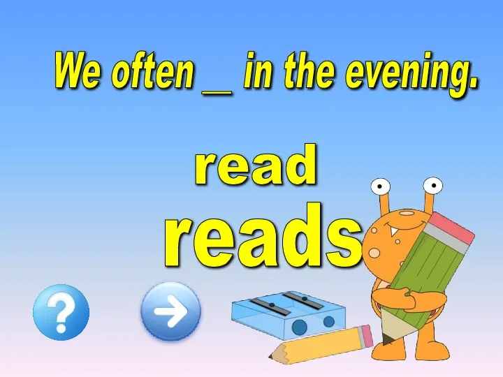 We often __ in the evening. read reads