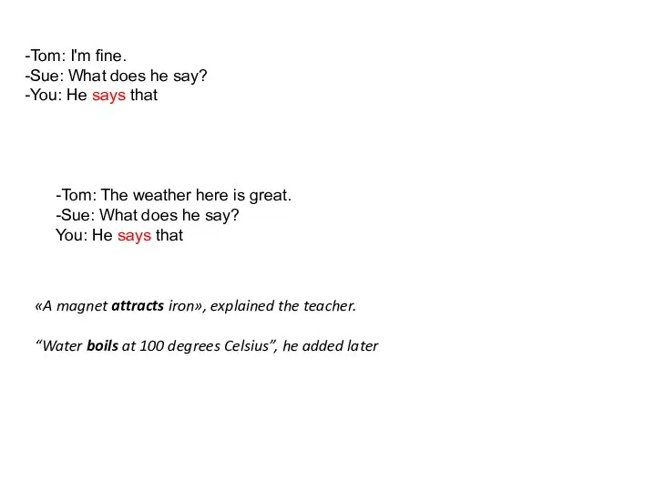 -Tom: I'm fine. -Sue: What does he say? -You: He says that