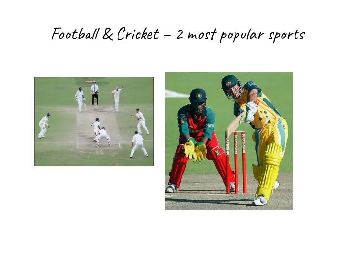 Football & Cricket – 2 most popular sports