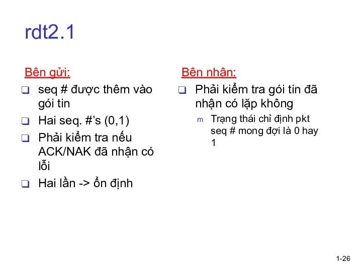 1- rdt2.1 Bên gửi: seq # được thêm vào gói tin Hai