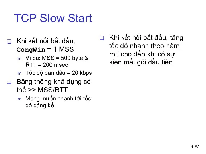 1- TCP Slow Start Khi kết nối bắt đầu, CongWin = 1