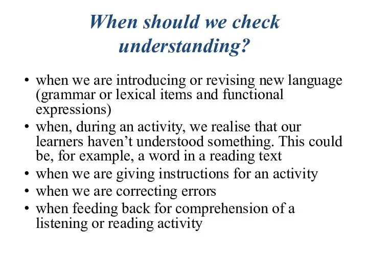 When should we check understanding? when we are introducing or revising new