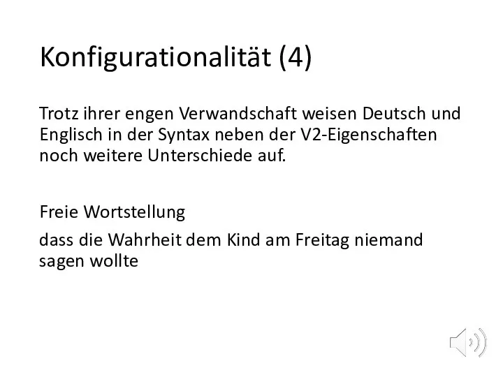 Konfigurationalität (4) Trotz ihrer engen Verwandschaft weisen Deutsch und Englisch in der