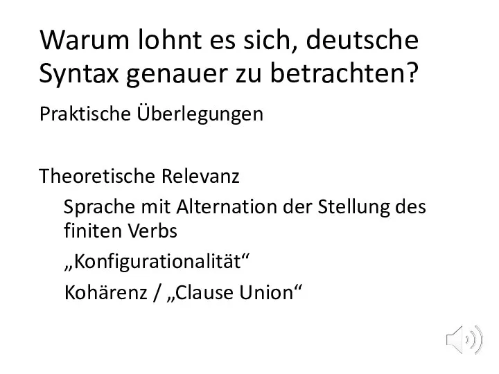Warum lohnt es sich, deutsche Syntax genauer zu betrachten? Praktische Überlegungen Theoretische
