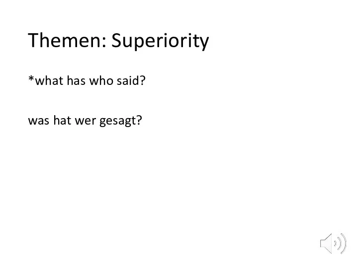 Themen: Superiority *what has who said? was hat wer gesagt?