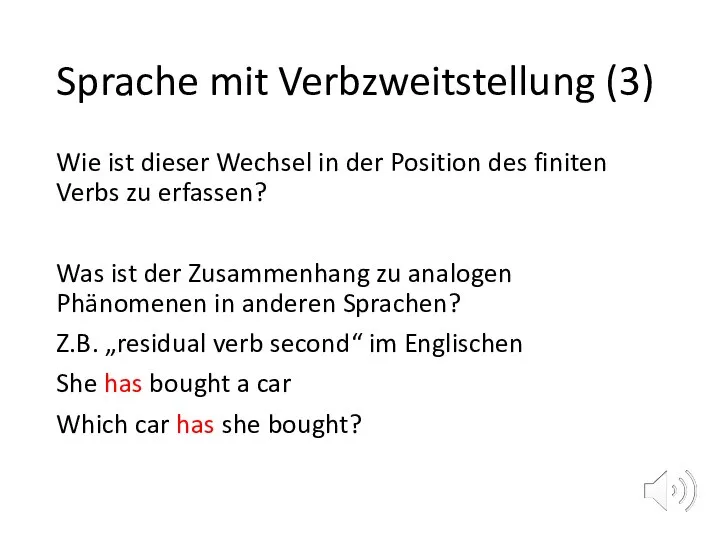 Sprache mit Verbzweitstellung (3) Wie ist dieser Wechsel in der Position des