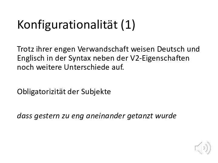 Konfigurationalität (1) Trotz ihrer engen Verwandschaft weisen Deutsch und Englisch in der