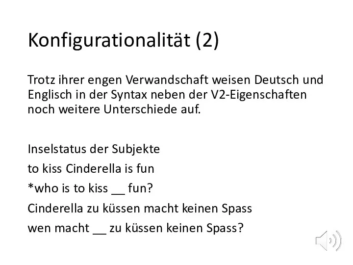 Konfigurationalität (2) Trotz ihrer engen Verwandschaft weisen Deutsch und Englisch in der