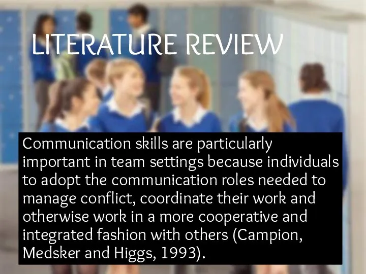 LITERATURE REVIEW Communication skills are particularly important in team settings because individuals