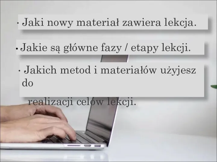 Jaki nowy materiał zawiera lekcja. Jakie są główne fazy / etapy lekcji.