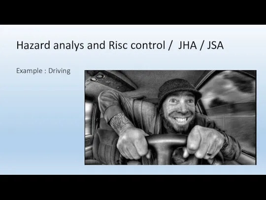 Hazard analys and Risc control / JHA / JSA Example : Driving