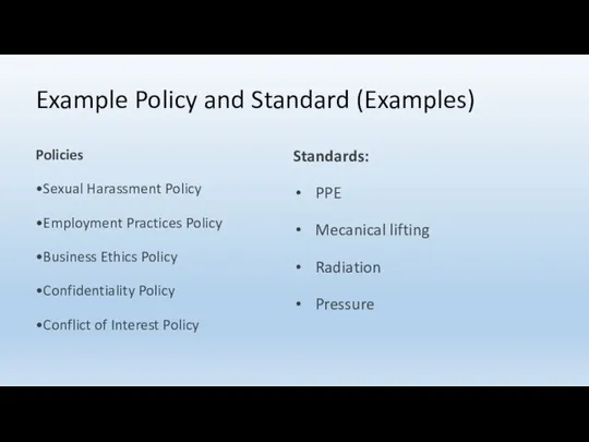 Example Policy and Standard (Examples) Policies •Sexual Harassment Policy •Employment Practices Policy