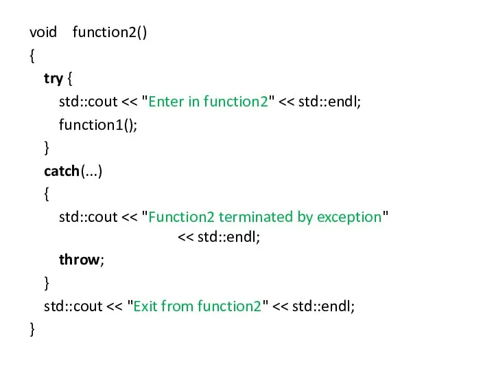 void function2() { try { std::cout function1(); } catch(...) { std::cout throw; } std::cout }