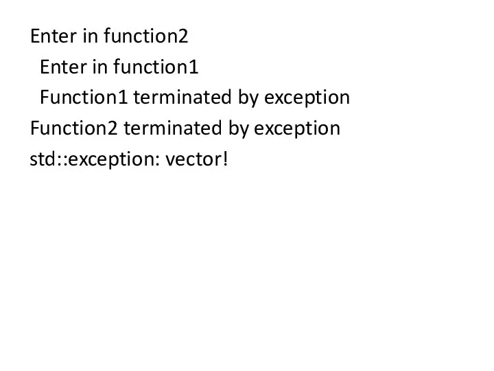 Enter in function2 Enter in function1 Function1 terminated by exception Function2 terminated by exception std::exception: vector!