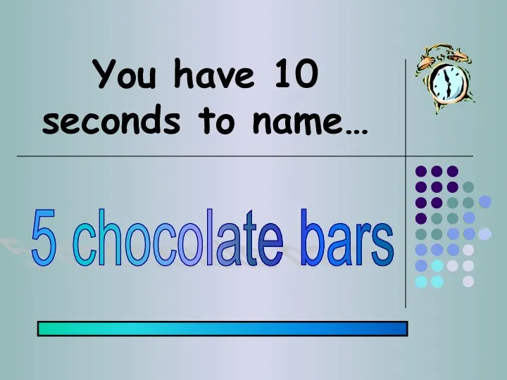 You have 10 seconds to name… 5 chocolate bars