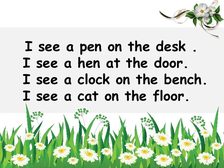 I see a pen on the desk . I see a hen