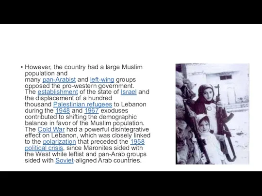 However, the country had a large Muslim population and many pan-Arabist and