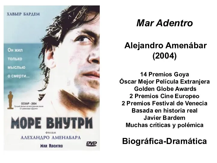 Mar Adentro Alejandro Amenábar (2004) 14 Premios Goya Óscar Mejor Película Extranjera