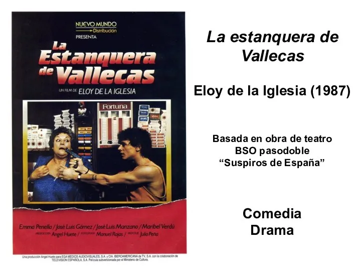 La estanquera de Vallecas Eloy de la Iglesia (1987) Basada en obra