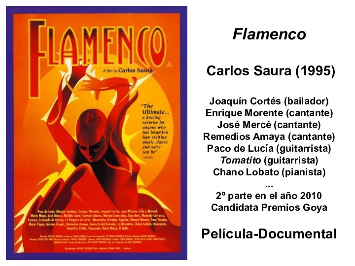 Flamenco Carlos Saura (1995) Joaquín Cortés (bailador) Enrique Morente (cantante) José Mercé