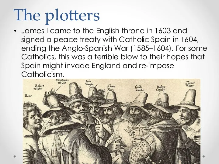 The plotters James I came to the English throne in 1603 and