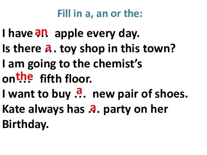 I have … apple every day. Is there … toy shop in