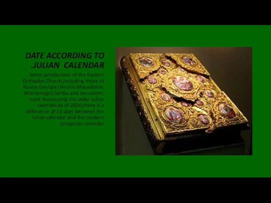 DATE ACCORDING TO JULIAN CALENDAR. Some jurisdictions of the Eastern Orthodox Church,including