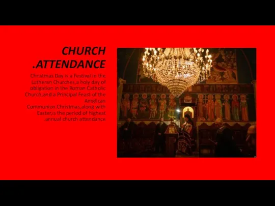 CHURCH ATTENDANCE. Christmas Day is a Festival in the Lutheran Churches,a holy