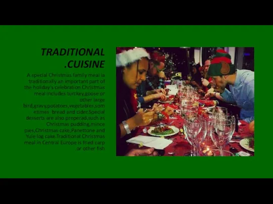 TRADITIONAL CUISINE. A special Christmas family meal ia traditionally an important part